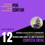 Mario Augusto Carneiro - Guitarras, Games, Livros e Cal, como se constrói um Cientista Social.